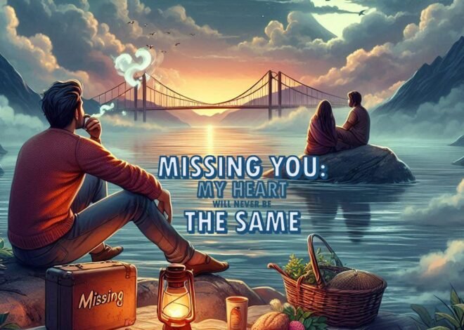 Missing You: My heart will never be the same