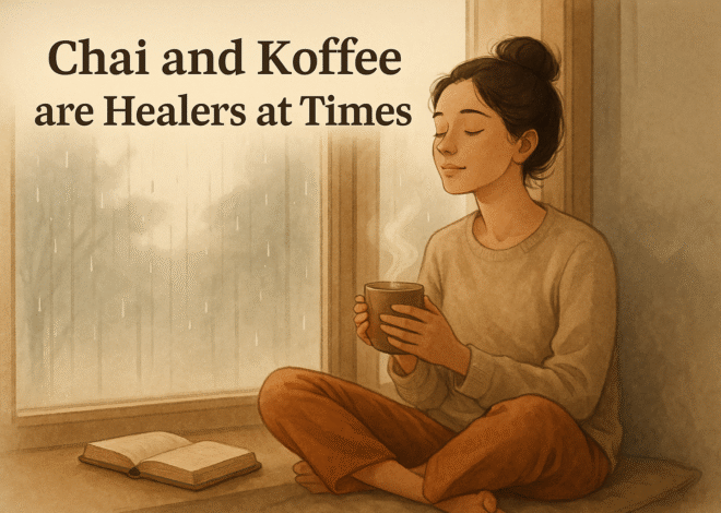 🌿 Chai and Koffee are Healers at Times. ☕